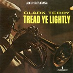 Clark Terry - Tread Ye Lightly Clark Terry - Tread Ye Lightly