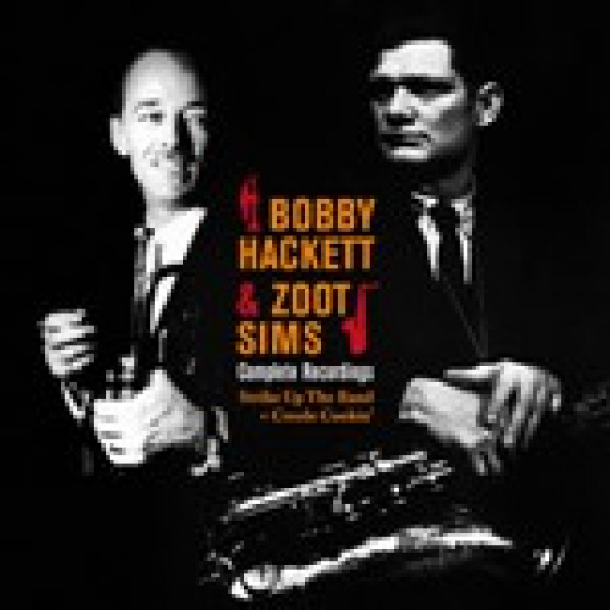 Bobby Hackett & Zoot Sims - Complete Recordings (2LPs on 1CD) Bobby Hackett & Zoot Sims - Complete Recordings (2LPs on 1CD)