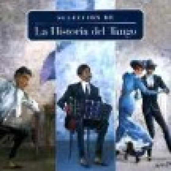 Selecci�n de La Historia del Tango - Historia Del Tango