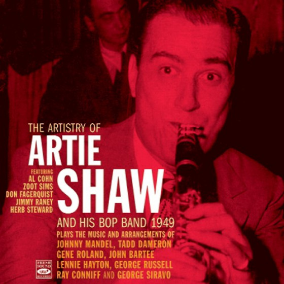 The Artistry of Artie Shaw and his Bop Band 1949