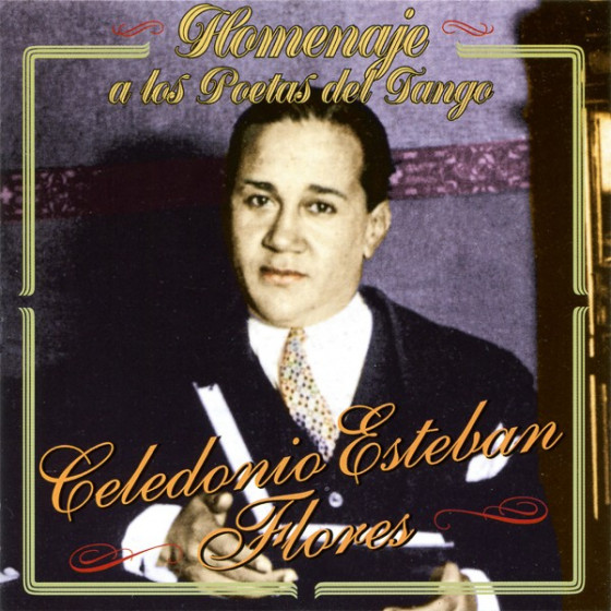 Homenaje A Los Poetas Del Tango - Celedonio Esteban Flores