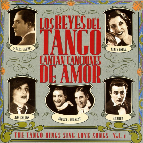 Los Reyes del Tango Cantan Canciones de Amor:  Volumen 1