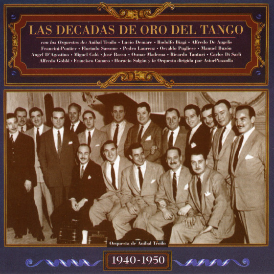 Las Decadas De Oro Del Tango 1940 - 1950 - Grandes Decadas Del Tango