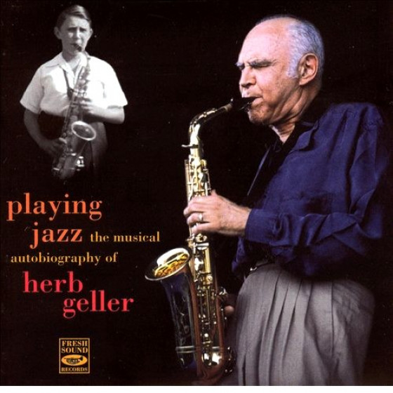 Playing Jazz - The Musical Autobiography of Herb Geller