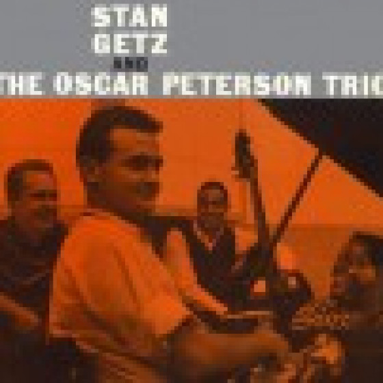 Stan Getz and The Oscar Peterson Trio (Digipack Edition) Stan Getz and The Oscar Peterson Trio (Digipack Edition)