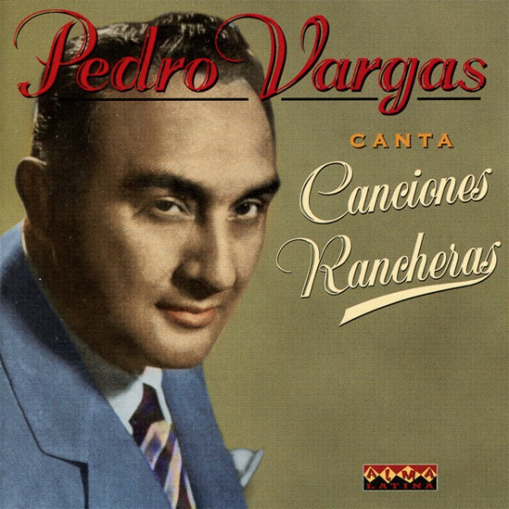 Pedro Vargas Canta Las Inolvidables Rancheras