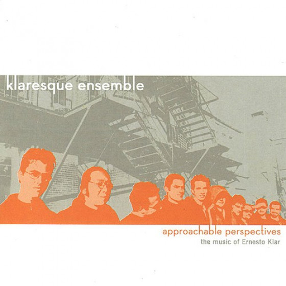 Approachable Perspectives � The Music Of Ernesto Klar
