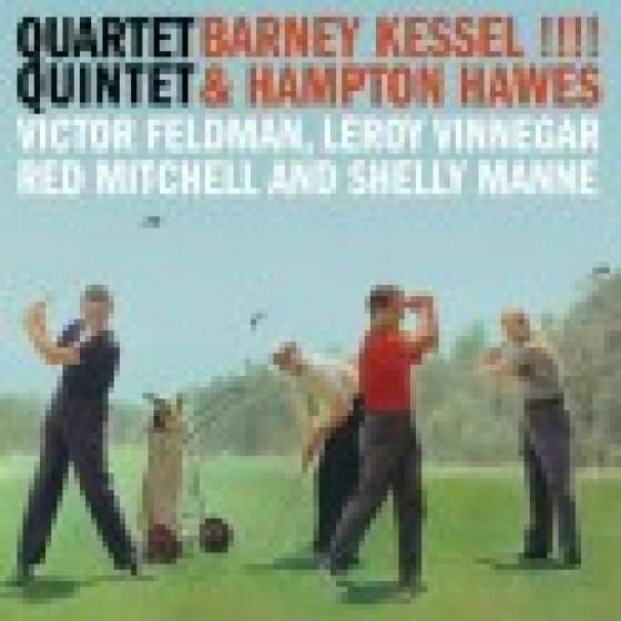 Barney Kessel & Hampton Hawes Quartet / Quintet