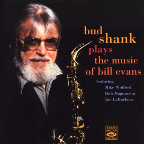 Bud Shank Plays The Music Of Bill Evans Bud Shank Plays The Music Of Bill Evans