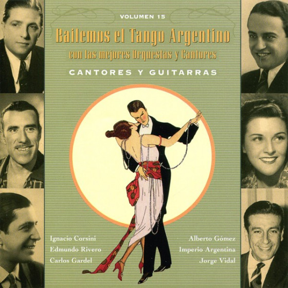 Bailemos el Tango Argentino Vol:15 - Cantores y Guitarras Bailemos el Tango Argentino Vol:15 - Cantores y Guitarras