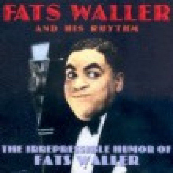 The Irrespressible Humor Of Fats Waller