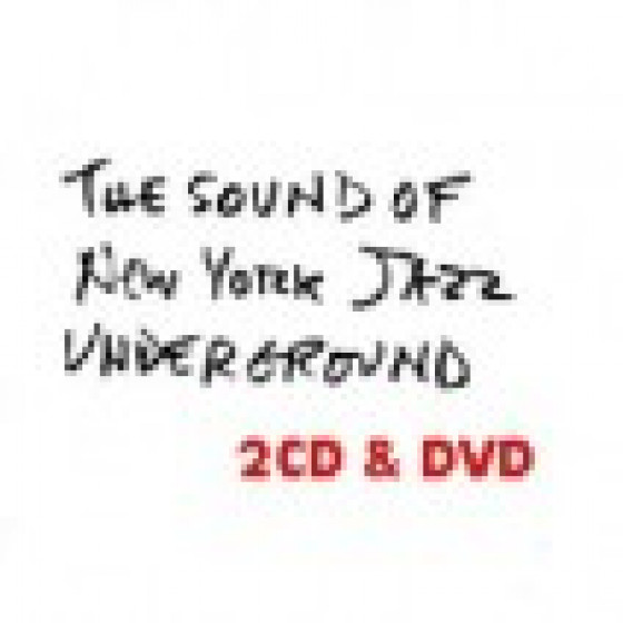 The Sound of New York Jazz Underground : 2 CD set + The Documentary ( DVD Pal & NTSC )
