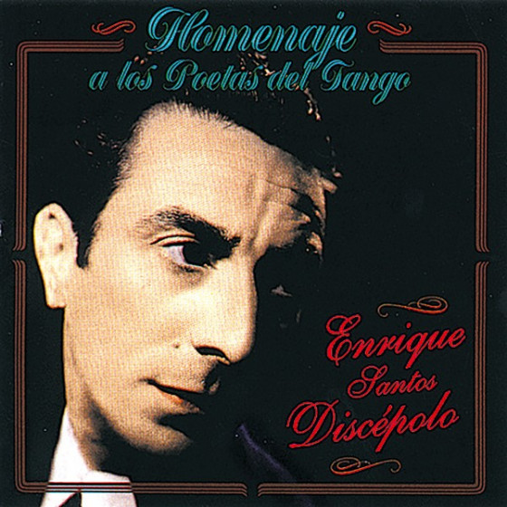 Homenaje A Los Poetas Del Tango - Enrique Santos Discepolo