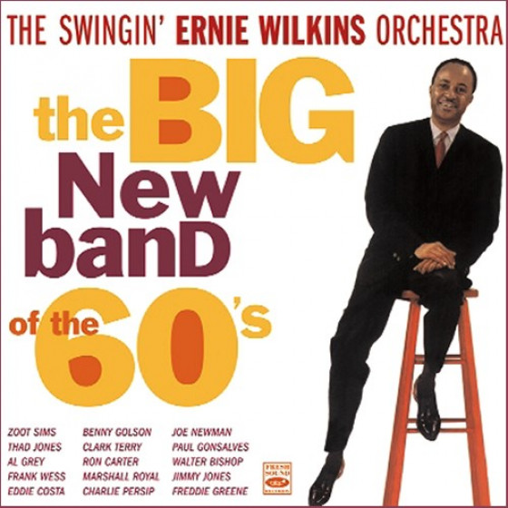 The Swingin' Ernie Wilkins Orchestra: The Big New Band Of The 60's