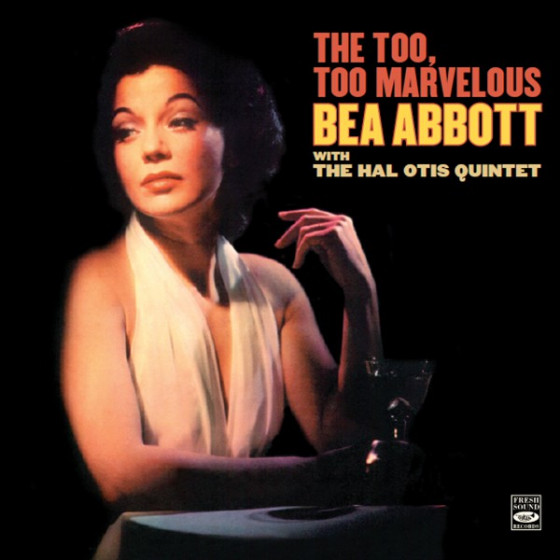 The Too, Too Marvelous Bea Abbott + Bonus Tracks The Too, Too Marvelous Bea Abbott + Bonus Tracks