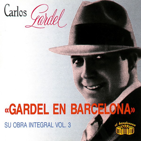 Gardel En Barcelona - Su Obra Integral: Vol. 3