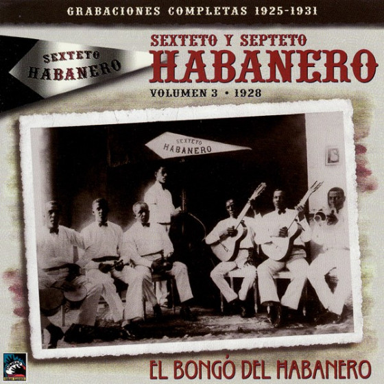 Grabaciones Completas 1925-1931 Volumen 3: El Bong� Del Habanero