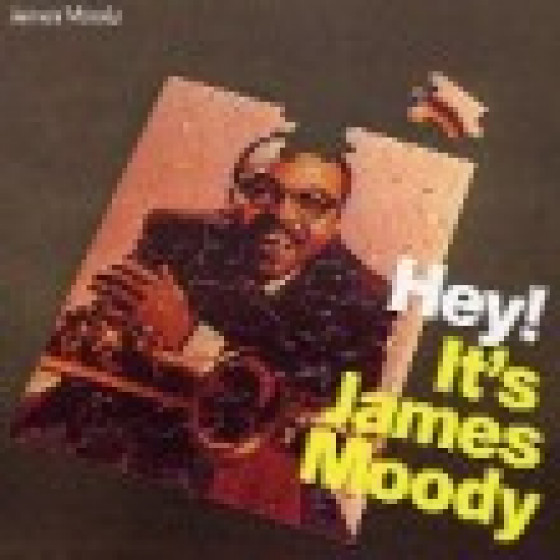 Hey! It�s James Moody