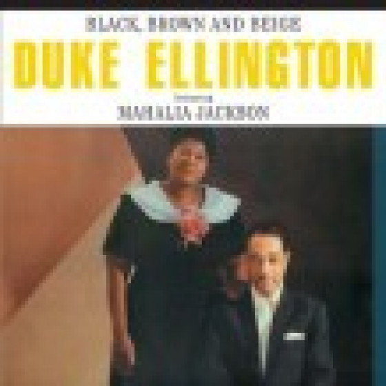 Black, Brown and Beige - Featuring Mahalia Jackson