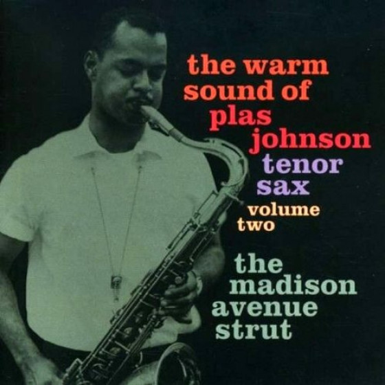 The Warm Sound Of Plas Johnson Tenor Sax Vol.2: The Madison Avenue Strut The Warm Sound Of Plas Johnson Tenor Sax Vol.2: The Madison Avenue Strut