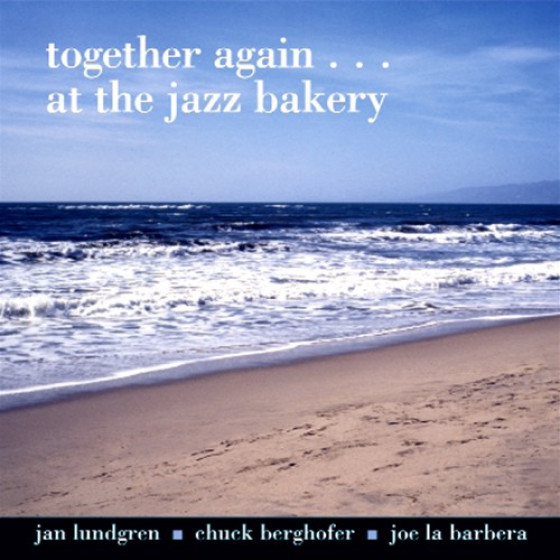 Together Again... At The Jazz Bakery Together Again... At The Jazz Bakery