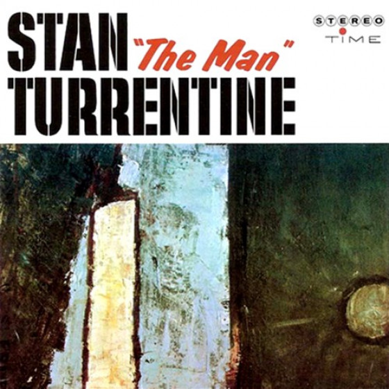 Stan “The Man” Turrentine Stan “The Man” Turrentine