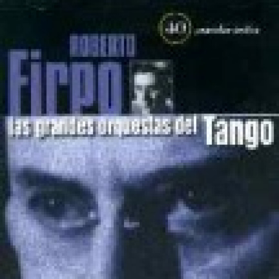 Las Grandes Orquestas del Tango: Orquesta Roberto Firpo - 2 Cds