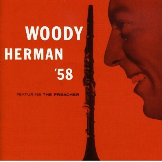 Woddy Herman '58 - Featuring The Preacher