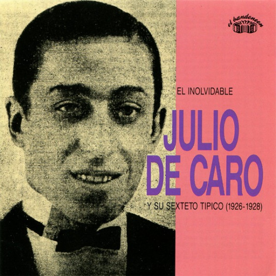 El Inolvidable Julio De Caro y su Sexteto T�pico 1926-1928