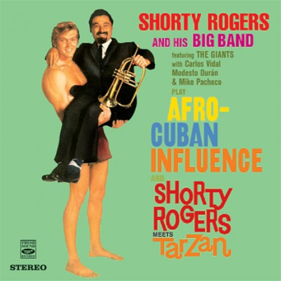 Shorty Rogers Play Afro-Cuban Influence + Shorty Rogers Meets Tarzan (2 LPs on 1 CD)