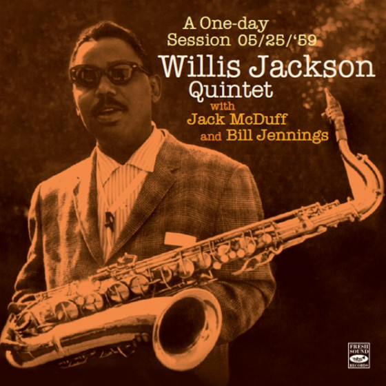 A One Day Session 05/25/59: Willis Jackson Quintet with Jack Mc Duff & Bill Jennings + Bonus Tracks A One Day Session 05/25/59: Willis Jackson Quintet with Jack Mc Duff & Bill Jennings + Bonus Tracks