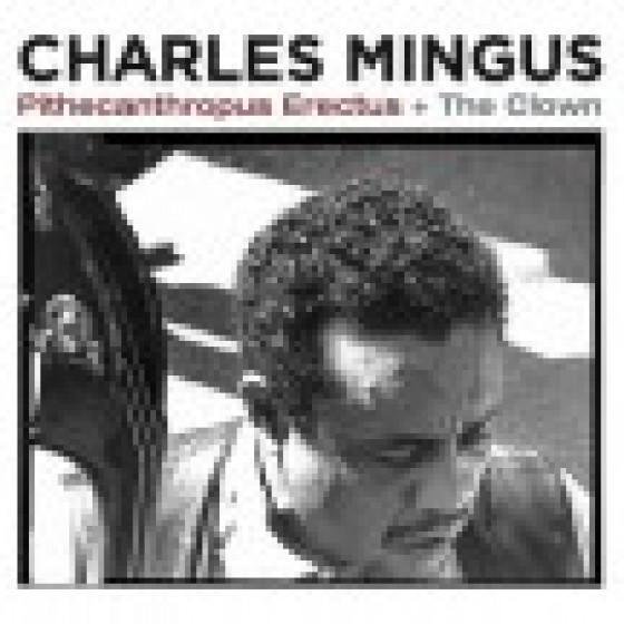 Pithecanthropus Erectus + The Clown (2 LPs on 1 CD)