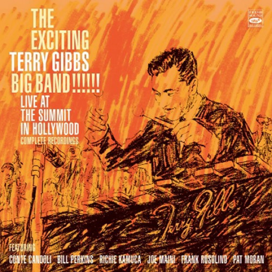 The Exciting Terry Gibbs Big Band! Live at The Summit in Hollywood - Complete Recordings (2 LPs on 1 CD) The Exciting Terry Gibbs Big Band! Live at The Summit in Hollywood - Complete Recordings (2 LPs on 1 CD)