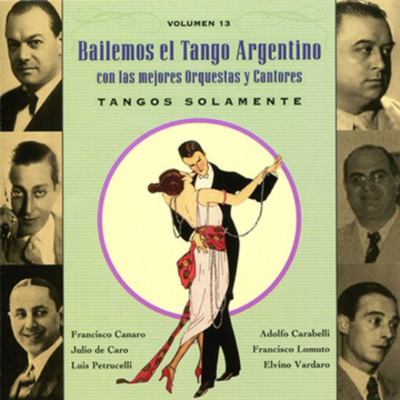 Bailemos El Tango Argentino Vol:13 - Tangos Solamente
