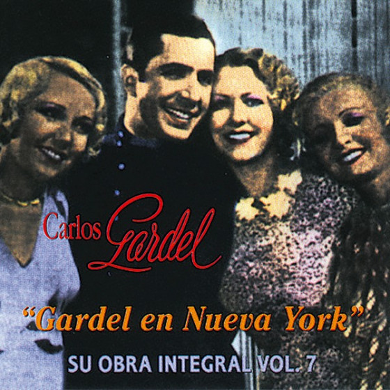 Gardel En Nueva York - Su Obra Integral: Vol. 7