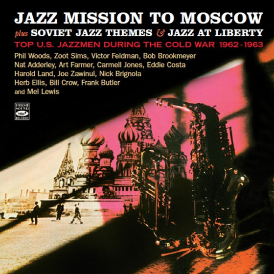 Jazz Mission To Moscow: Top U S Jazzmen during the Cold War 1962-1963 (3 LPs on 2 CDs) Jazz Mission To Moscow: Top U S Jazzmen during the Cold War 1962-1963 (3 LPs on 2 CDs)