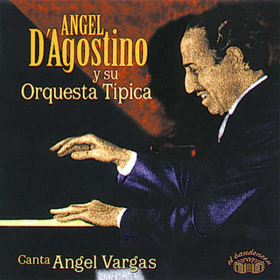 Angel D' Agostino y su Orquesta T�pica 1940-1945