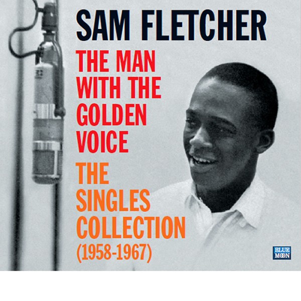 Sam Fletcher The Man With the Golden Voice The Singles Collection