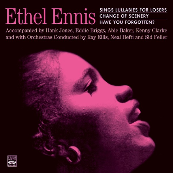 Ethel Ennis - Sings Lullabys For Losers Change Of Scenery Have You Forgotten? Ethel Ennis - Sings Lullabys For Losers Change Of Scenery Have You Forgotten?